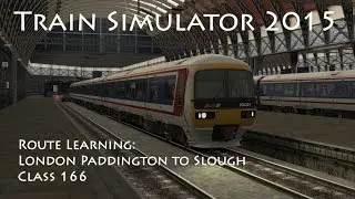 Train Simulator 2015 - Route Learning: London Paddington to Slough (Class 166)