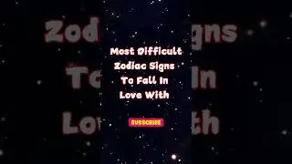 Most Difficult Zodiac Signs To Fall In Love With #shorts