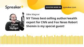 NY Times best-selling author/wealth expert for CNN and Fox News Robert Shemin is my special guest!