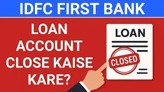 🔴IDFC first bank loan close kaise kare | how to close idfc first bank loan account
