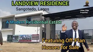 LANDVIEW RESIDENCE, SANGOTEDO, LAGOS OFFERING OFF-PLAN HOUSES (MODERN) FOR SALE AT PRE-LAUNCH PRICES