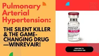 Pulmonary Arterial Hypertension: The Silent Killer & How Winrevair Is Revolutionizing Treatment