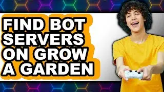 How to Find Bot Servers on Grow a Garden (updated)