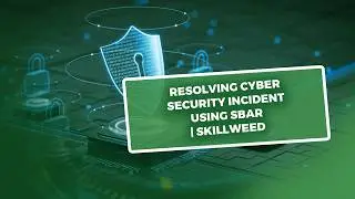 Resolving Cyber Security incident using SBAR || Skillweed