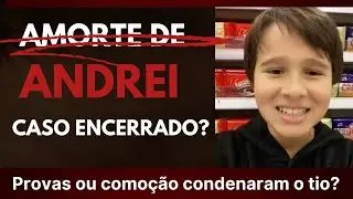 CASO ANDREI: ainda há muitas dúvidas | BASEADO EM FATOS CRIMINAIS |