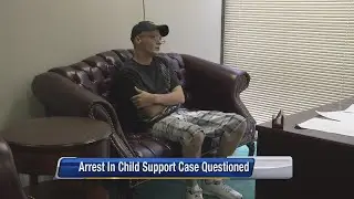Man questions arrest in child support case