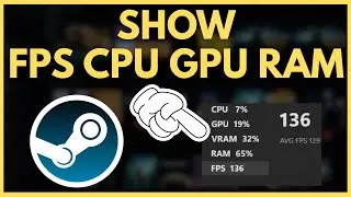 How To Show FPS/CPU/GPU/RAM on Steam | Full Guide