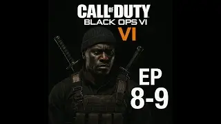 COD Black Ops 6 Campaign &ndash; EP 8-9 | Full Mission Gameplay | 4K 120FPS