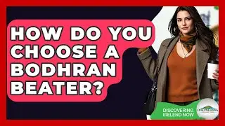 How Do You Choose A Bodhran Beater? - Discovering Ireland Now