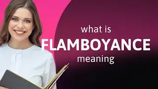 Flamboyance | FLAMBOYANCE definition