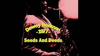 Dewey Redman - Seeds And Deeds (1977-03-26, Mohren, Willisau, Switzerland)