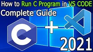 How to Run C Program in Visual Studio Code on Windows 10 [ 2021 Update ] VS Code + MinGW Compiler
