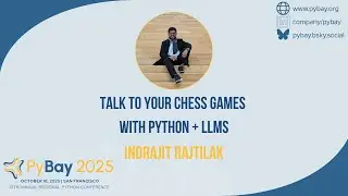 Общайтесь со своими шахматными партиями с помощью Python + LLM &mdash; Индраджит Раджитилак (PyBay 2025)