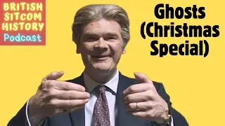 Ghosts Christmas Special - British Sitcom History Podcast