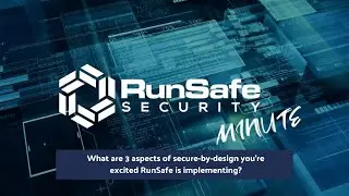 RunSafe's Updates: Secure-by-Design with Rust & SBOMs!