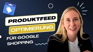 Google Produktfeed Optimierung f&uuml;r Grandiose Shopping Ads 🚀