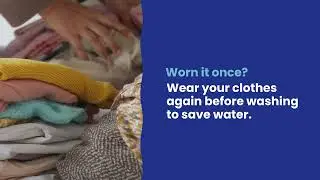 Wear your clothes again before washing to save water.