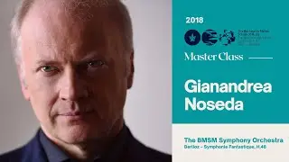 Gianandrea Noseda - Orchestral Masterclass - The BMSM Symphony Orchestra - May 2018
