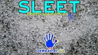 Sketchy Weather: SLEET! What is Sleet? It's not FREEING RAIN OR HAIL.