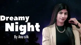 Anu silk | Dreamy Night | Instrumental |cinematic sad 