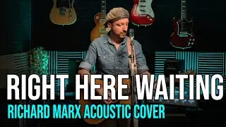 Right Here Waiting – Richard Marx | Intimate Acoustic Cover