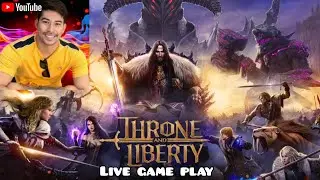 Throne and liberty LS 20 Live gameplay
