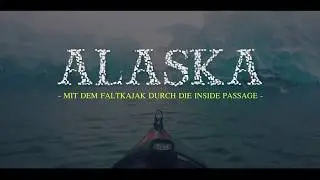 Alaska - Through the Inside Passage with the folding kayak
