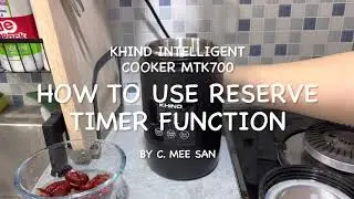 KHIND MTK700 - How to use &ldquo;RESERVE TIMER&rdquo; function.