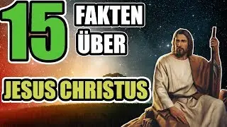 15 Fakten &uuml;ber Jesus Christus - die dich umhauen werden!