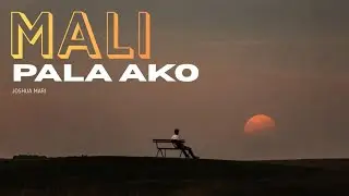 MALI PALA AKO - Joshua Mari | (Lyric Video)