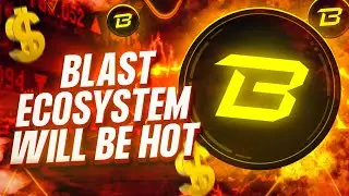 BLAST ECOSYSTEM WILL BE HOT - 2 BLAST ALTCOINS THAT COULD MAKE YOU RICH
