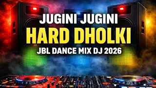Jugini Jugini- Hard Jbl matal dance dj 2026(new redif mix dj) 