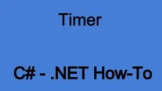 How To Use A Timer in .NET (C#)