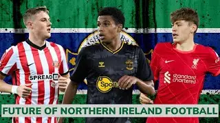 The Next Generation of Northern Ireland Football 2023 | Northern Ireland Best Young Football Players