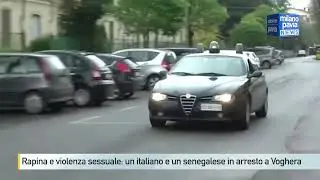 Rapina e violenza sessuale, un senegalese e un italiano arrestati a Voghera