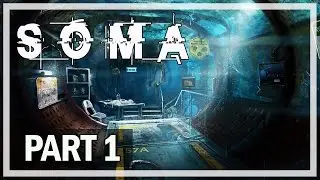 SOMA Walkthrough Part 1 Horror - Let's Play Gameplay (No Commentary)