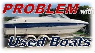 The Problem with Used Boats & Pontoons