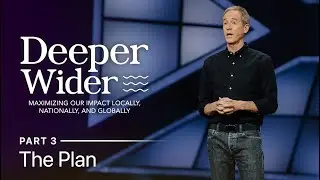 Deeper Wider | The Plan, Part 3