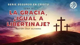 Chuy Olivares - La gracia, ¿igual a libertinaje?