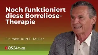 Noch funktioniert diese Borreliose-Therapie | Dr. med. Kurt E. Müller | QS24 Wissenschafts-Gremium