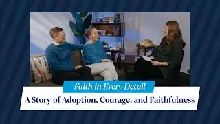 Faith in Every Detail: A Story of Adoption, Courage, and Faithfulness