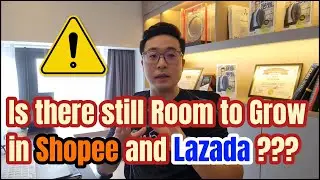 Is There Still Room To Grow In Shopee and Lazada? Let's Take a Look! | Bjorn Gan