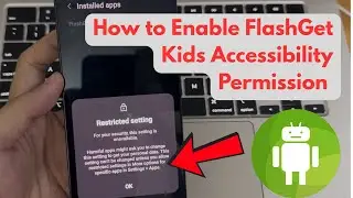 Как включить разрешение на доступ к FlashGet для детей на Android-устройстве вашего ребенка?