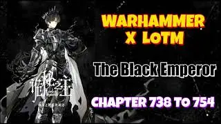Warhammer X LOTM: The Black Emperor Chapter 738 To 754