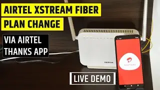 Airtel Xstream Fiber Broadband Plan Change via Airtel Thanks App