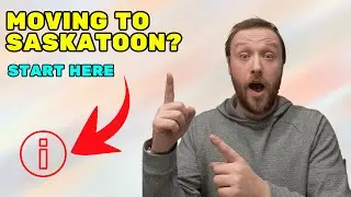Moving to Saskatoon in 2025? DO THIS First!