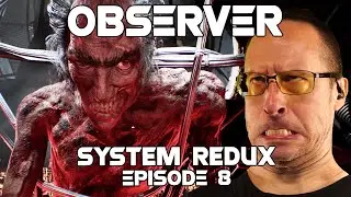 OBSERVER - SYSTEM REDUX | Episode 8 (Sci Fi/Horror, Full Playthrough, PC 2020, RTX: ON)