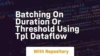 batching on duration or threshold using tpl dataflow