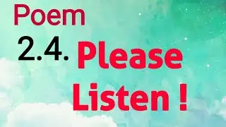 9th English,poem.2.4.Please Listen !