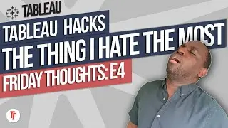 Hacks in Tableau: Friday thoughts Episode 4